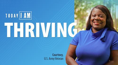 Today, I am thriving. -Courtney, U.S. Army Army Veteran, looking at camera
