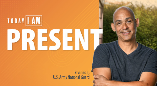 Today, I am present. -Shannon, U.S. Army National Guard, looking at camera