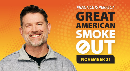 Veteran smiling with text that says Practice is perfect. Great American Smokeout. November 21.