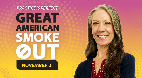 Veteran smiling with text that says Practice is perfect. Great American Smokeout. November 21.