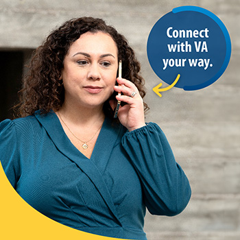 A Veteran talking on a mobile phone with text that reads: Connect with VA your way.