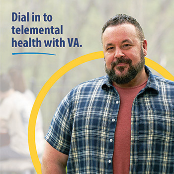 A Veteran standing outdoors with text that reads “Dial into telehealth with VA.” 