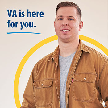 A Veteran standing indoors with text that says, “VA is here for you.”
