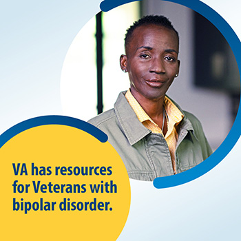 Veteran standing outside with text that reads “VA has resources for Veterans with bipolar disorder.” 