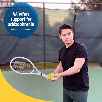 A Veteran playing tennis on a tennis court. The text reads, “VA offers support for schizophrenia.”